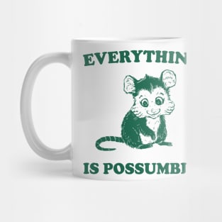 Funny Opossum Meme shirt - Everything is Possumble Mug